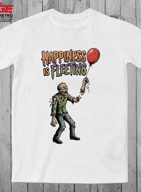 Happiness is Fleeting快乐转瞬即逝丧尸小丑回魂红气球EATGE体恤
