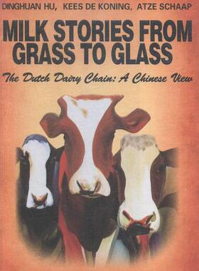 MILK STORIES FROM GRASS TO GLASS-The Dutch Dariy Chain:A Chi书胡定寰乳品工业研究荷兰英文 中国农业科学技术出版社经济书