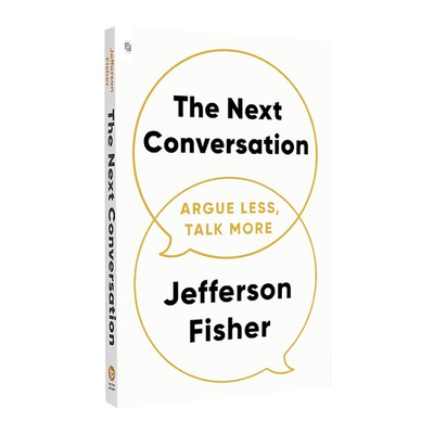 预售 下一次对话 少争论 多沟通 The Next Conversation Argue Less Talk More 英文原版 Jefferson Fisher