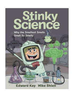 预售 英文原版 臭科学 Stinky Science Why the Smelliest Smells Smell So Smelly 儿童科普知识类读物 Edward Kay