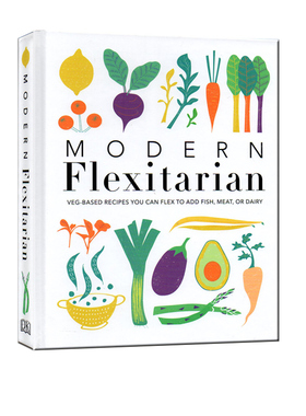 英文原版 现代灵活性食谱 轻食 Modern Flexitarian 100+植物食谱，你可以灵活添加鱼，肉，或奶制品 DK生活科普百科指南参考书