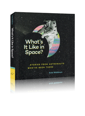 英文原版 What's It Like in Space Stories from Astronauts Who've Been There 太空生存指南 精装 太空生活插画故事集