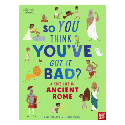 英文原版 So You Think You've Got It Bad? A Kid's Life in Ancient Rome 你以为你很惨？古罗马时代的孩童生活