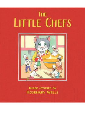 英文原版 The Little Chefs 小厨师们 三个故事合辑 名家Rosemary Wells 精装绘本