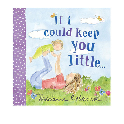 英文原版 If I Could Keep You Little… 温馨家庭暖心礼品书 情商教育绘本 爱的支持 Marianne Richmond