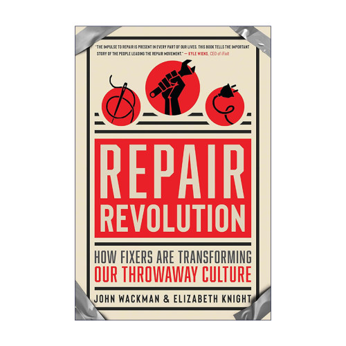 英文原版 Repair Revolution How Fixers Are Transforming Our Throwaway Culture 修复革命 修理工如何改变我们的一次性文化