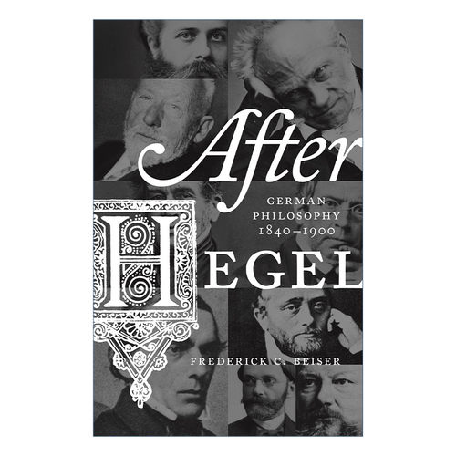 After Hegel 黑格尔之后 1840—1900年的德国哲学 Frederick C. Beiser