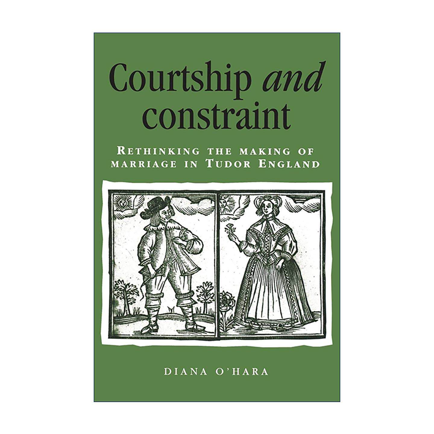 英文原版 Courtship and Constraint 求爱与约束 重新思考都铎王朝时期英国的婚姻构建 Diana O'Hara 早期现代英国史研究 英文版
