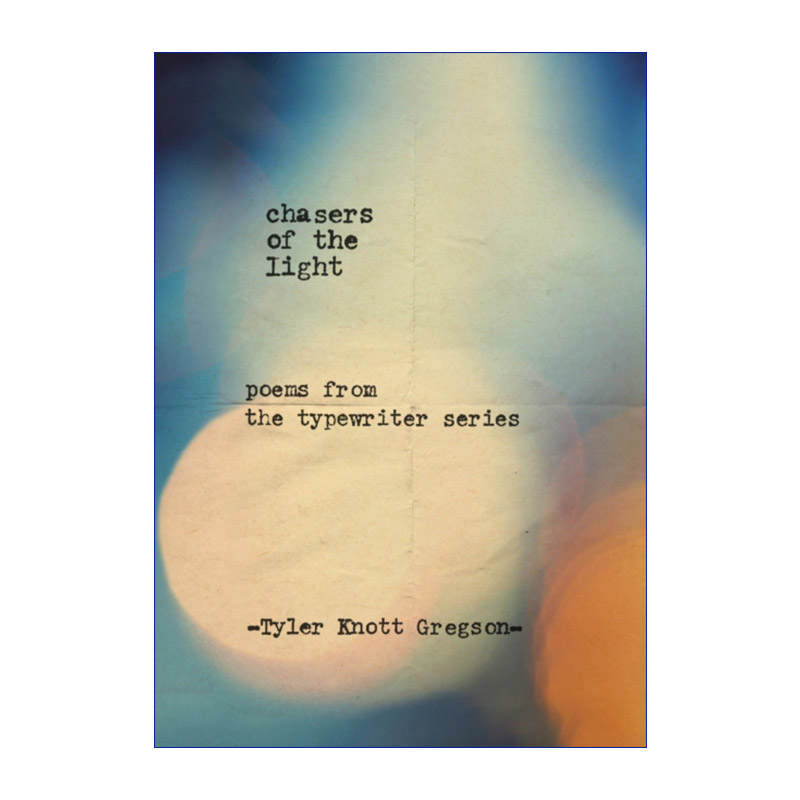 Chasers of the Light 追逐光的男人和他的打字机 Tyler Knott Gregson诗集 精装
