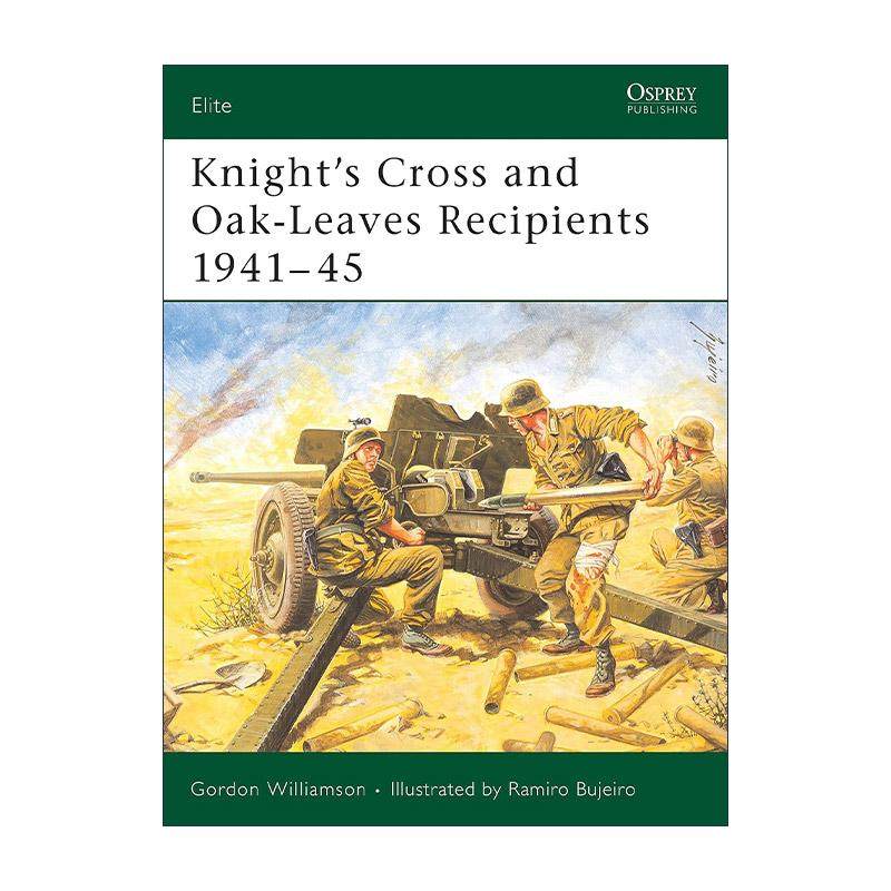 英文原版 Knight's Cross and Oak-Leaves Recipients 1941–45 骑士十字勋章和橡叶勋章获得者 二战后期 军事精锐系列 英文版
