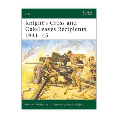 英文原版 Knight's Cross and Oak-Leaves Recipients 1941–45 骑士十字勋章和橡叶勋章获得者 二战后期 军事精锐系列 英文版