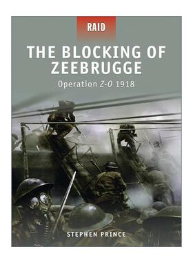 英文原版 The Blocking of Zeebrugge 一战封堵泽布吕赫港 代号ZO行动1918 战争突袭系列 英文版 进口英语原版书籍