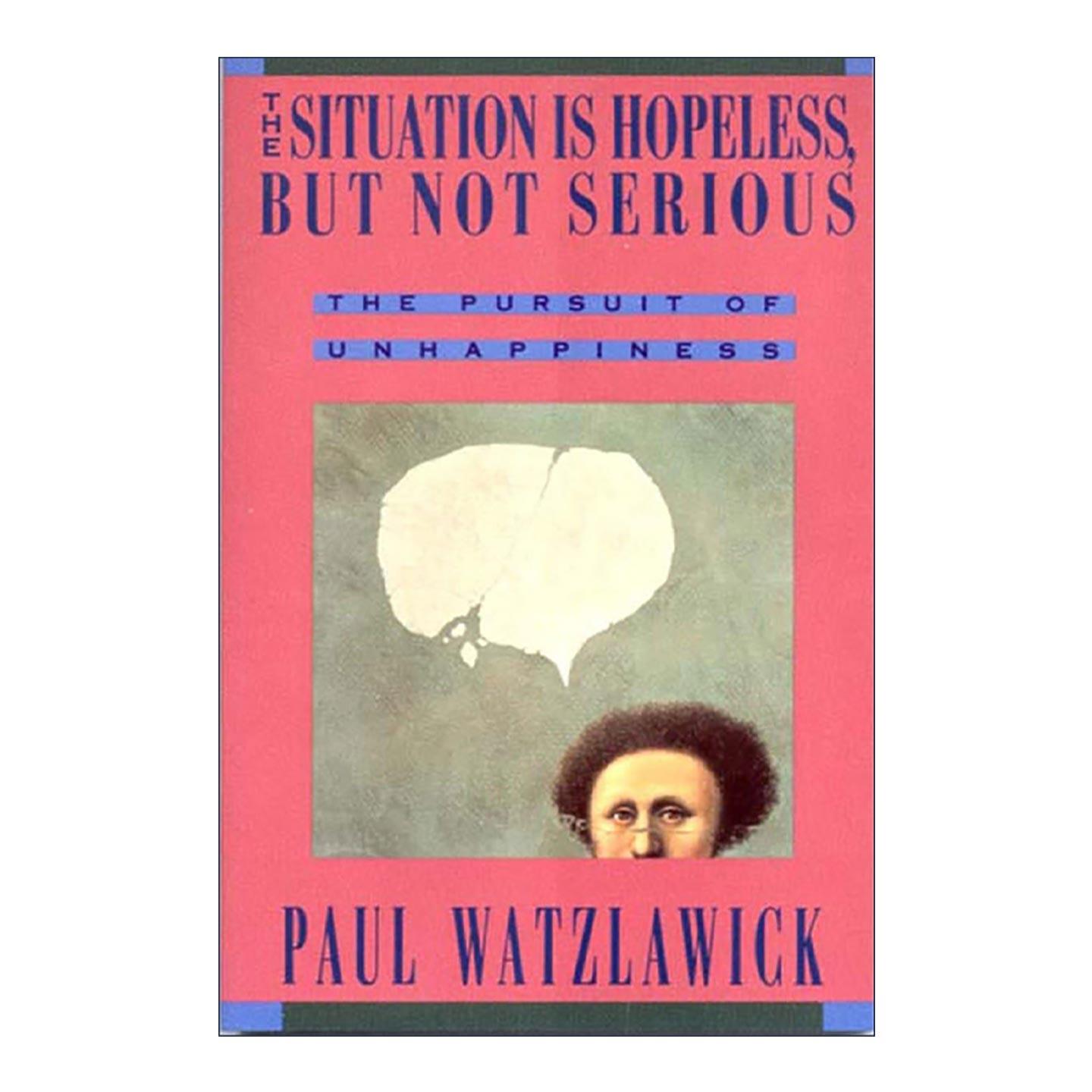 英文原版 The Situation Is Hopeless But Not Serious 不幸福人生指南 14种保证命运悲惨的思考与行为模式 人类沟通的语用学作者