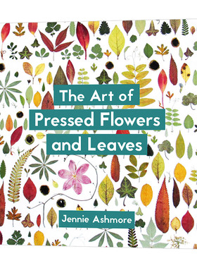 压花和压叶的艺术 当代技术与设计The Art of Pressed Flowers and Leaves: Contemporary techniques & designs 英文原版工业科普