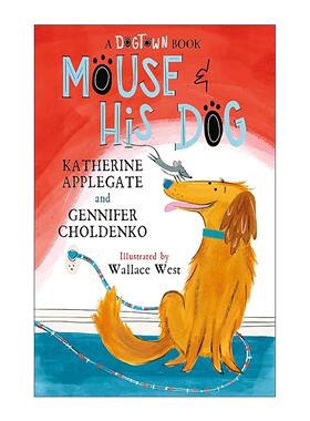 英文原版 Mouse and His Dog 老鼠和它的狗 狗镇2 友谊主题儿童小说 许愿树作者 纽伯瑞金奖得主Katherine Applegate 英文版