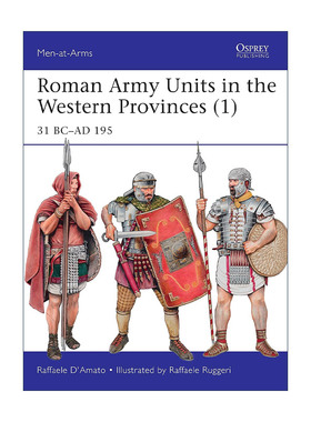 英文原版 Roman Army Units in the Western Provinces 1 罗马西方行省的部队1 公元前31年-公元195年 历史上的军队系列 英文版