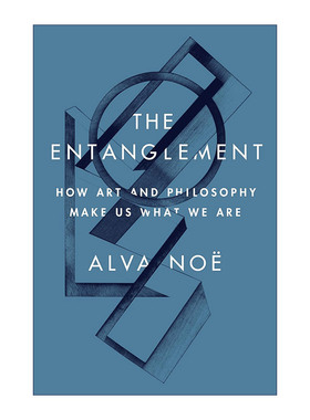 The Entanglement 纠缠 艺术与哲学如何塑造我们 加州大学伯克利分校哲学教授Alva Noë 精装