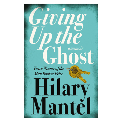Giving Up The Ghost: A Memoir 弃鬼 希拉里· 曼特尔回忆录 布克奖作家 狼厅系列作者