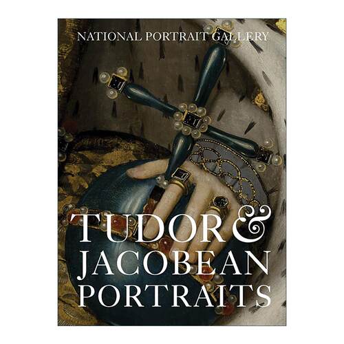 英文原版 Tudor & Jacobean Portraits 都铎王朝和雅各宾王朝时期的肖像画 英文版 进口英语原版书籍