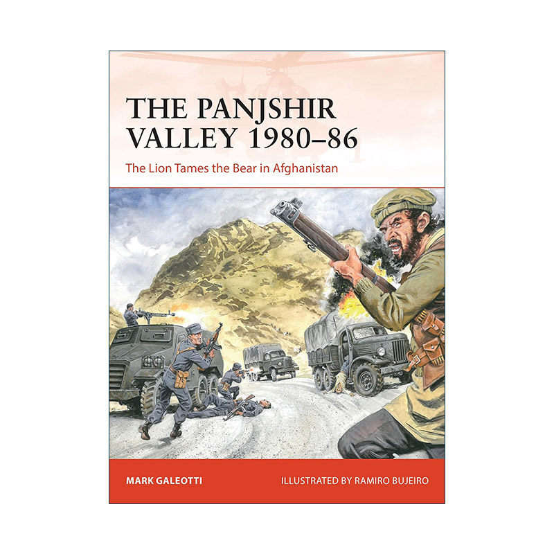 英文原版 The Panjshir Valley 1980–86 潘杰希尔谷地战斗 战争历史系列 英文版 进口英语原版书籍
