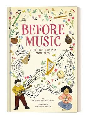 Before Music 音乐诞生前:乐器的起源 儿童精装绘本 Annette Bay Pimentel