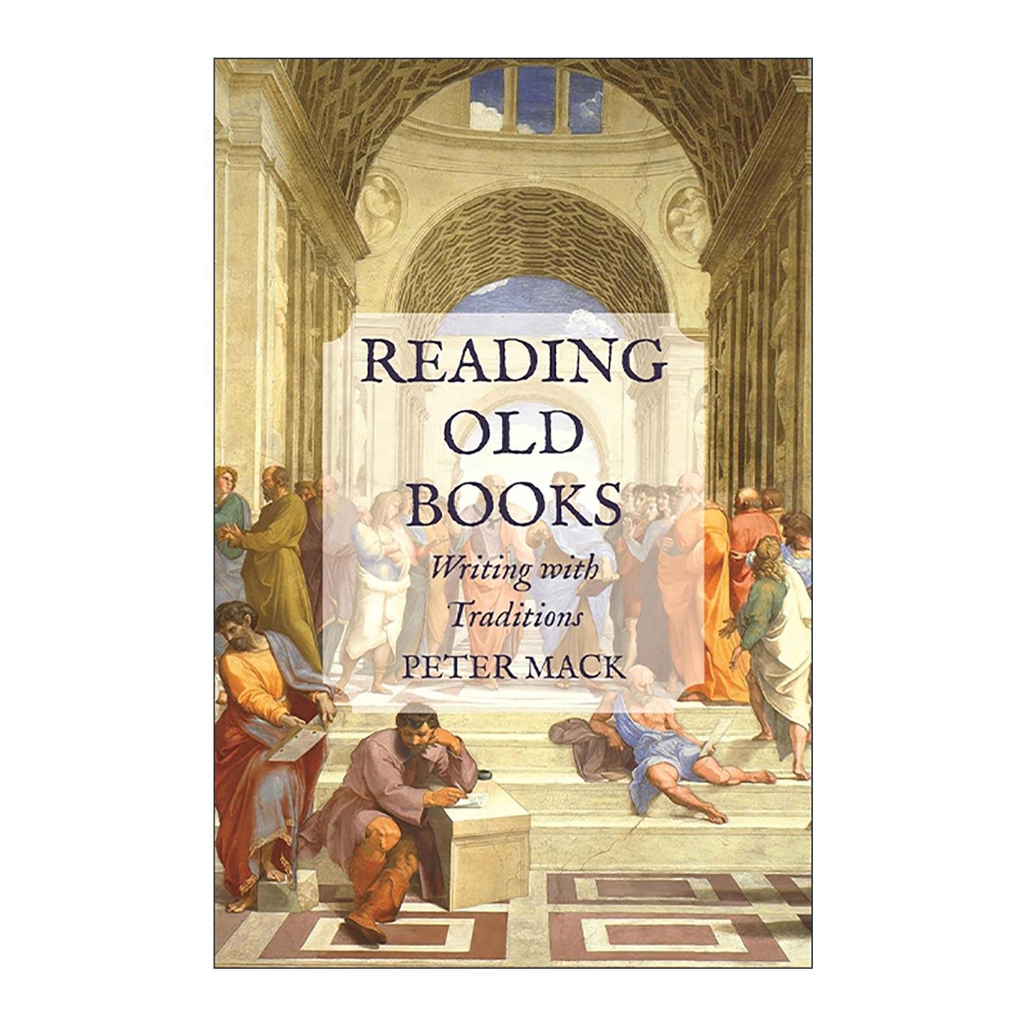 英文原版 Reading Old Books 阅读旧书 用传统写作 文学批评 彼得·麦克Peter Mack 普林斯顿 英文版 进口英语原版书籍