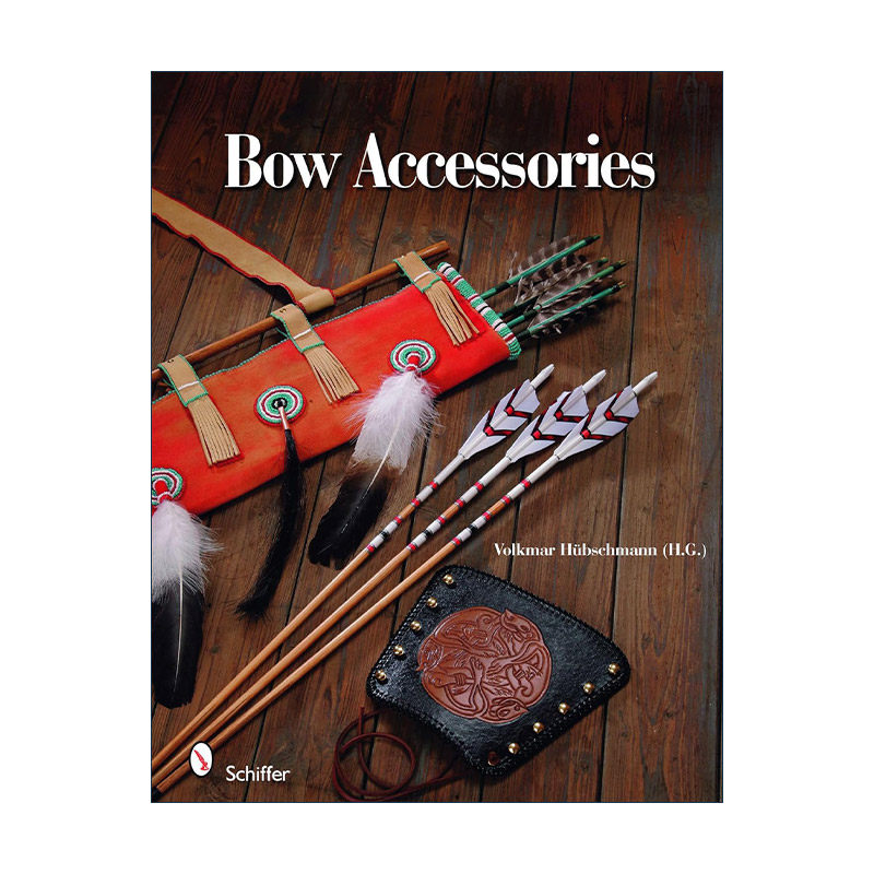 英文原版 Bow Accessories 弓配件制作图解指南 弓箭 弓弦 箭袋 Volkmar Hübschmann 精装 英文版 进口英语原版书籍