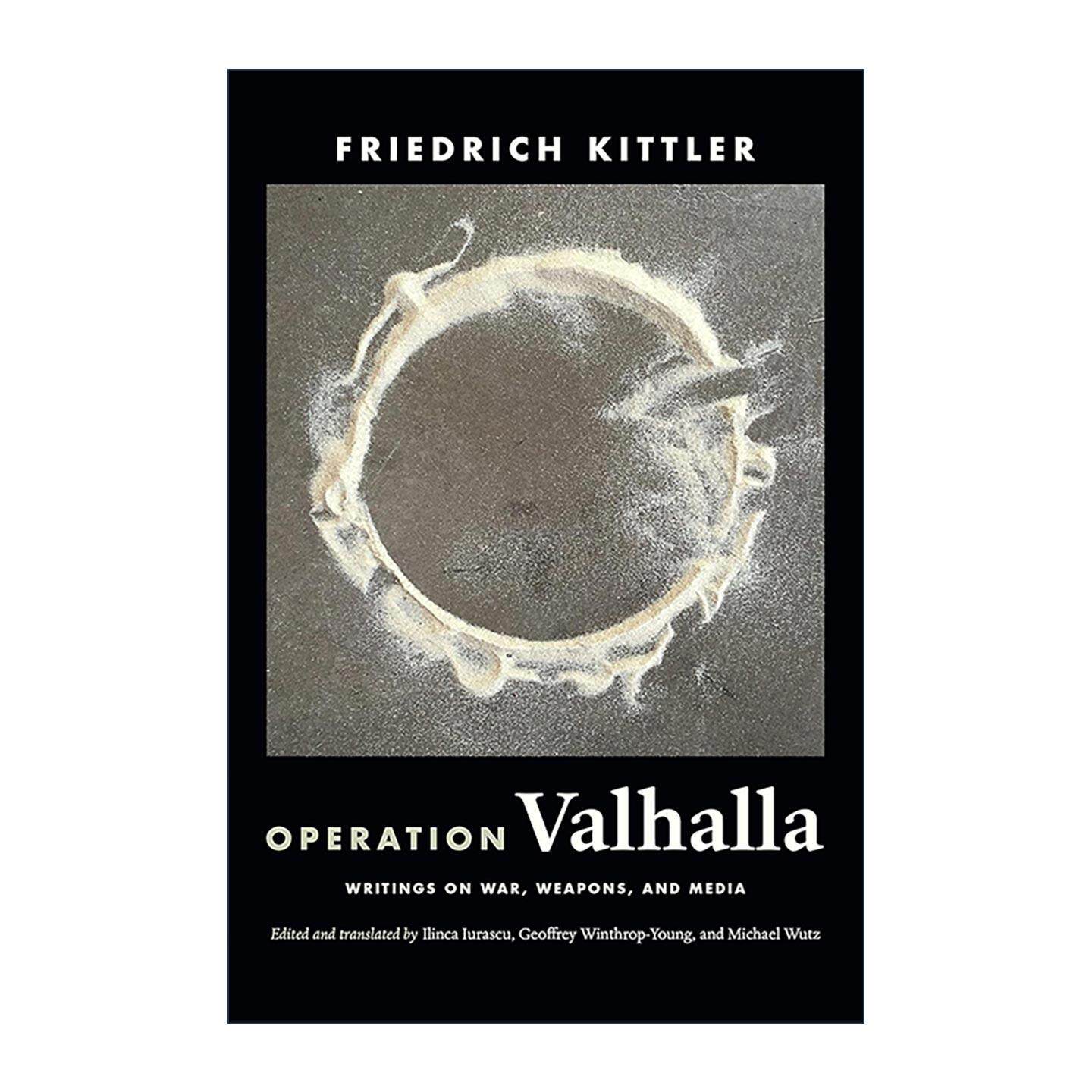 英文原版 Operation Valhalla 瓦尔哈拉行动 德国媒体理论大师弗里德里希?基特勒文集 媒体 技术 战争 死亡与现代性 英文版