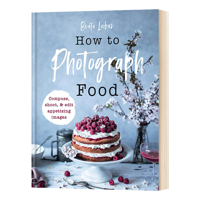 How to Photograph Food 如何拍摄食物 精装 英文原版摄影技巧教程 进口英语书籍