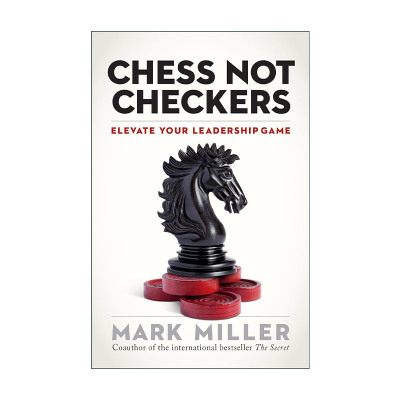 英文原版 Chess Not Checkers 国际象棋不是跳棋 提升你的领导能力 企业组织管理 Mark Miller 精装 英文版 进口英语原版书籍