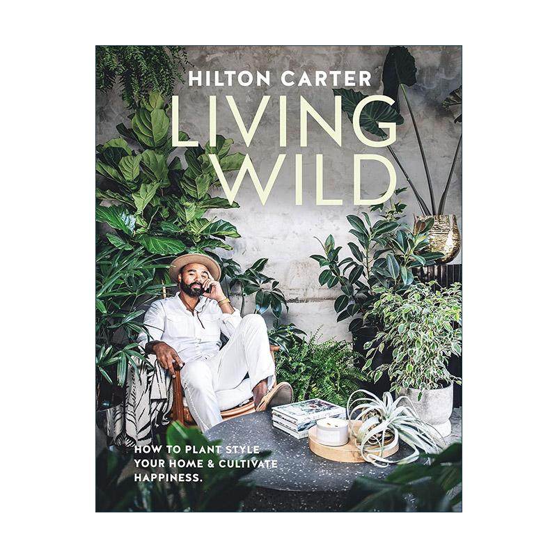 英文原版 Living Wild 自然生活 利用家居绿植提升幸福感 精装 英文版 进口英语原版书籍
