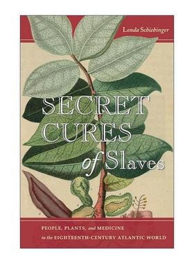 英文原版 Secret Cures of Slaves 奴隶的秘密疗法 18世纪大西洋世界的人 植物与医药 隆达·施宾格 英文版 进口英语原版书籍
