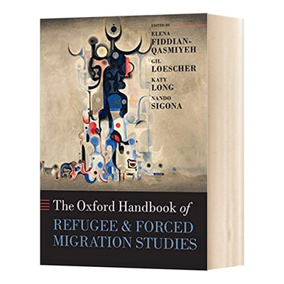 牛津难民和被迫移徙研究 The Oxford Handbook of Refugee and Forced Migration Studies 英文原版法律知识读物 进口英语书籍