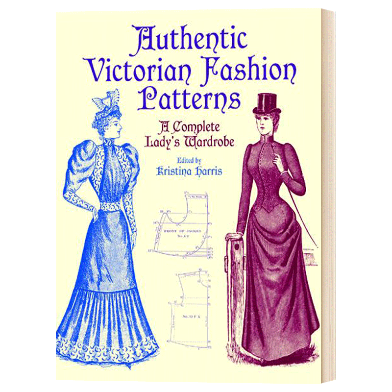 正宗的维多利亚时尚图案完整的女士衣橱 Authentic Victorian Fashion Patterns 英文原版时代女性服装设计剪裁纸样制版参考书籍