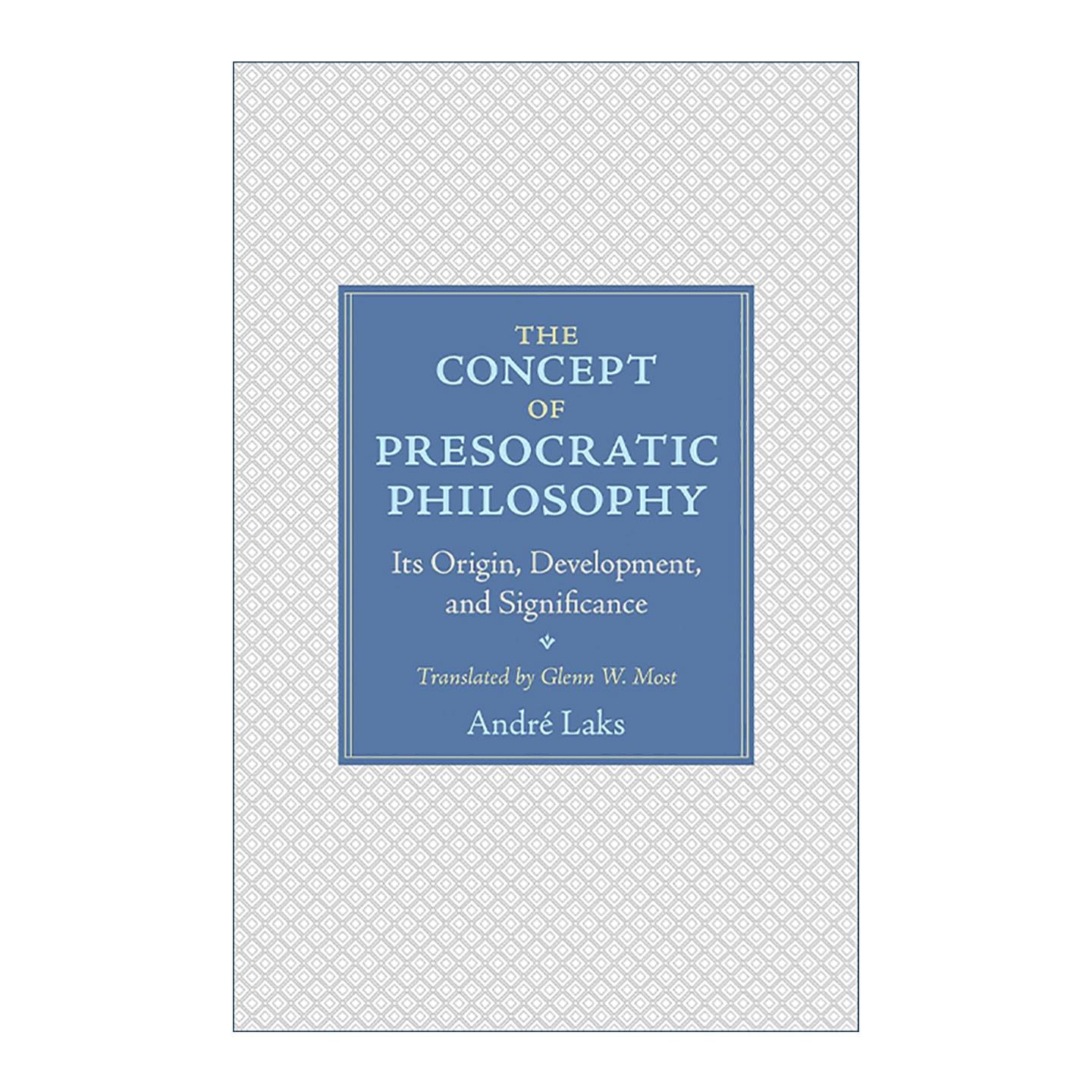 英文原版 The Concept of Presocratic Philosophy 前苏格拉底哲学 概念的缘起 发展及其意义 安德列·拉克斯 精装普林斯顿 英文版