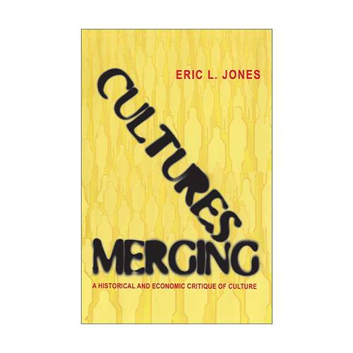 英文原版 Cultures Merging 文化融合 基于历史学与经济学的文化批判 埃里克·琼斯 普林斯顿 英文版 进口英语原版书籍