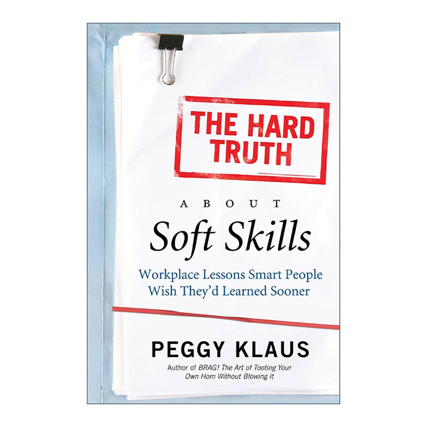 英文原版 The Hard Truth About Soft Skills 关于软技能的残酷真相 聪明人在职场中希望早点学到的经验教训 进口英语原版书籍
