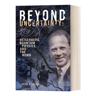 超越不确定性:Beyond Uncertainty 海森堡 量子物理学和原子弹 英文原版人物传记 进口英语书籍