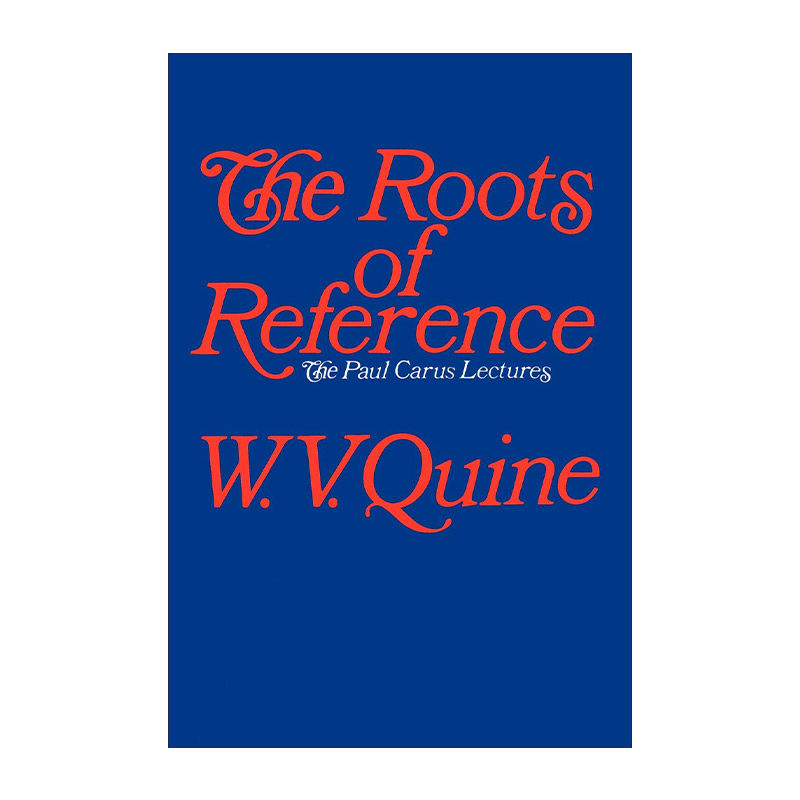 The Roots of Reference 指称的根源 哲学 Willard van Orman Quine奎因