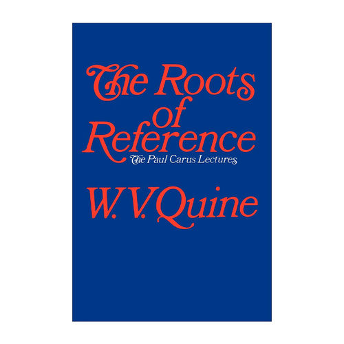 The Roots of Reference 指称的根源 哲学 Willard van Orman Quine奎因