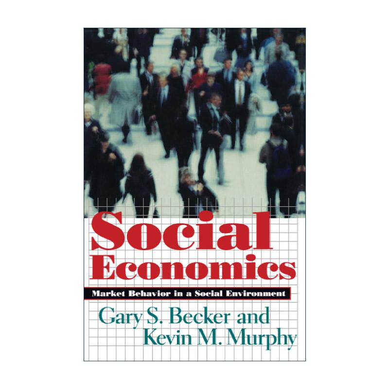 英文原版 Social Economics 社会经济学 社会环境中的市场行为 加里·贝克尔 凯文·墨菲 英文版 进口英语原版书籍