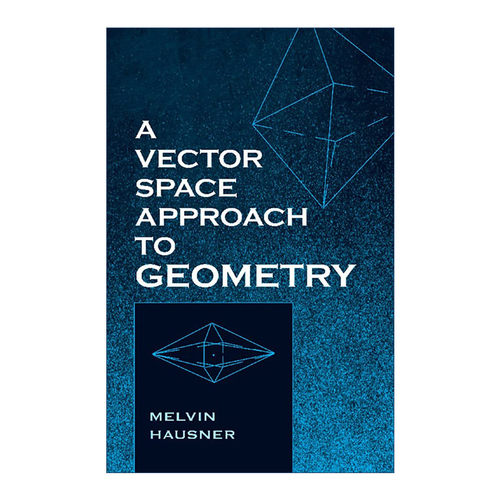 英文原版 A Vector Space Approach to Geometry 几何的向量空间法 纽约大学柯朗数学科学研究所名誉教授Melvin Hausner 英文版