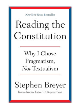 英文原版 Reading the Constitution 解读宪法 为什么我选择实用主义而不是文本主义 精装 美国退休大法官布雷耶 进口英语原版书籍