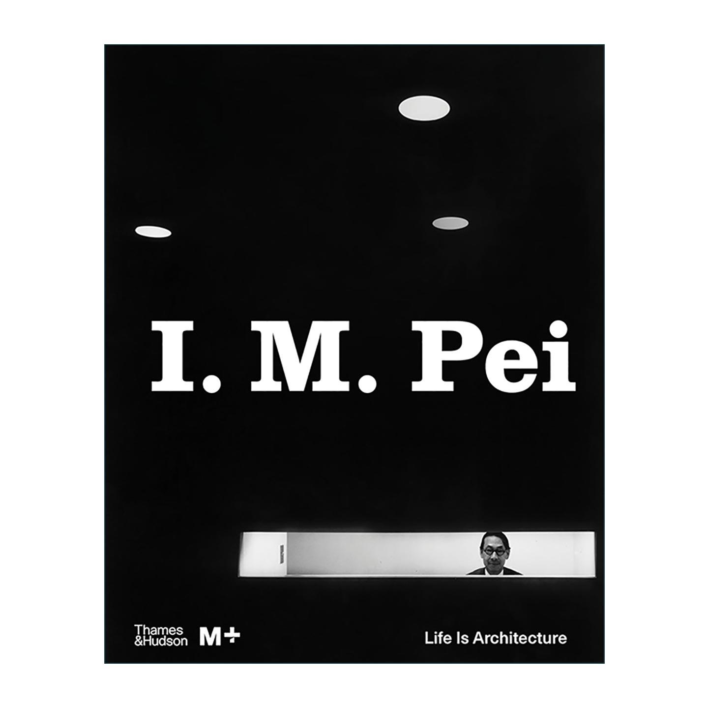英文原版 I M Pei Life Is Architecture 贝聿铭 人生如建筑 精装 英文版 进口英语原版书籍