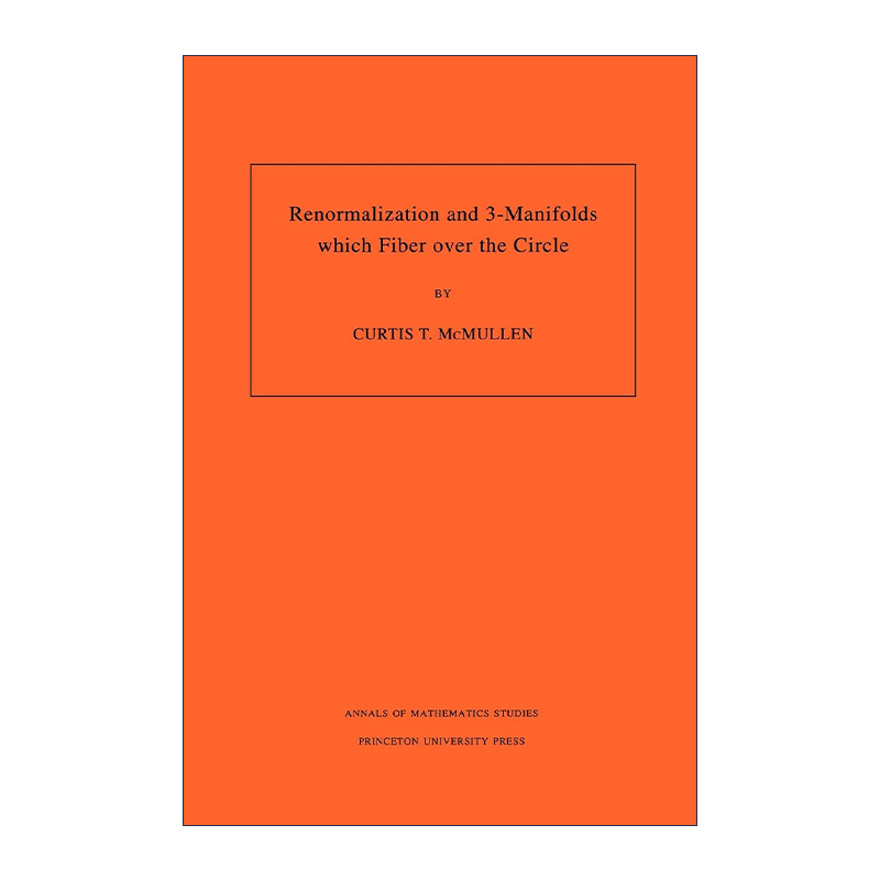 英文原版 Renormalization and 3-Manifolds Which Fiber over the Circle 重整化和三维流形纤维 加州大学伯克利分校数学教授