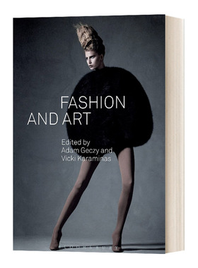 时尚与艺术 Fashion and Art  亚当·盖奇 Adam Geczy 英文原版艺术理论读物 进口英语书籍