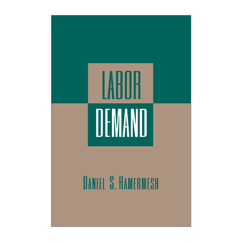 Labor Demand 劳动需求 经济学 Daniel S. Hamermesh 英文原版经济理论读物 进口英语书籍