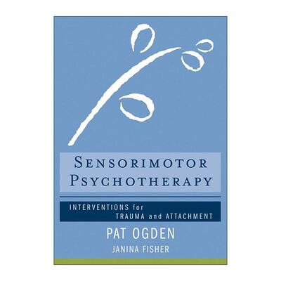 英文原版 Sensorimotor Psychotherapy 感官律动心理疗法 创伤和依恋的干预 躯体心理学先驱帕特·奥格登 精装 进口英语原版书籍