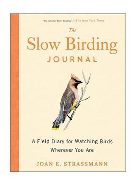英文原版 The Slow Birding Journal 慢速观鸟日记 随时随地观察鸟类的田野日记 指南 Joan E. Strassmann英文版 进口英语原版书籍