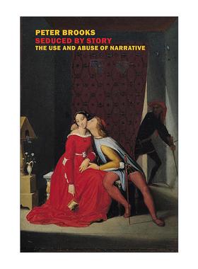 英文原版 Seduced By Story 故事的诱惑 叙述的使用和滥用 耶鲁大学比较文学名誉教授Peter Brooks 英文版 进口英语原版书籍